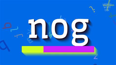 how to say nog.